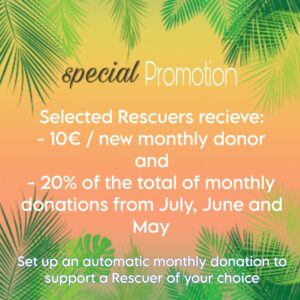 In our month-long July special promotion, we have selected 9 different Rescuers and paid out 72€ for new and existing monthly donations set up by our donors